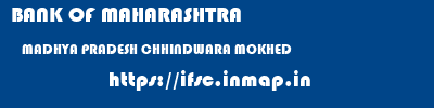 BANK OF MAHARASHTRA  MADHYA PRADESH CHHINDWARA MOKHED   ifsc code